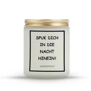 „SPUK DICH IN DIE NACHT HINEIN!“