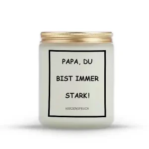 „PAPA, DU BIST IMMER STARK!“