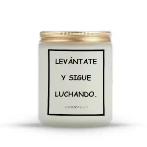 "LEVÁNTATE Y SIGUE LUCHANDO."