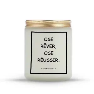 "OSE RÊVER, OSE RÉUSSIR."