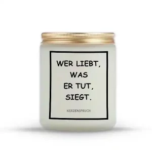 „WER LIEBT, WAS ER TUT, SIEGT.“