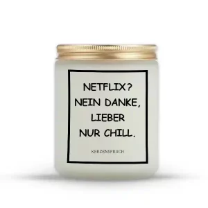 „NETFLIX? NEIN DANKE, LIEBER NUR CHILL.“