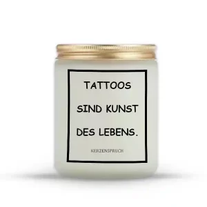 „TATTOOS SIND KUNST DES LEBENS.“