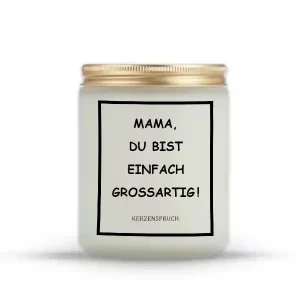 „MAMA, DU BIST EINFACH GROßARTIG!“