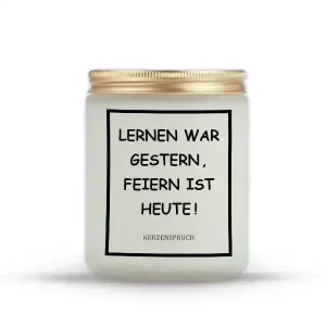 „LERNEN WAR GESTERN, FEIERN IST HEUTE!“
