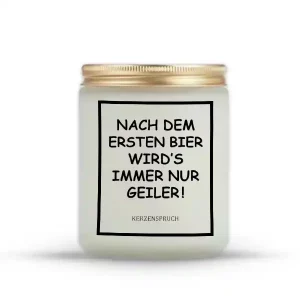 „NACH DEM ERSTEN BIER WIRD’S IMMER NUR GEILER!“