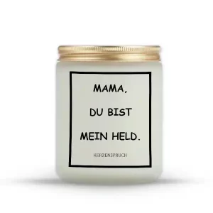 „MAMA, DU BIST MEIN HELD.“