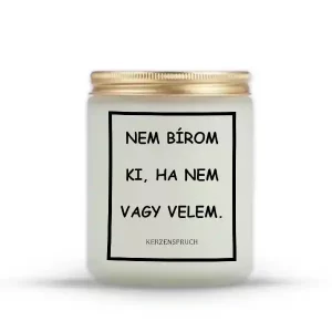 NEM BÍROM KI, HA NEM VAGY VELEM