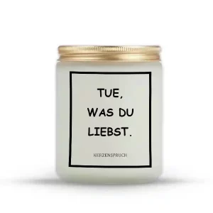 „TUE, WAS DU LIEBST.“