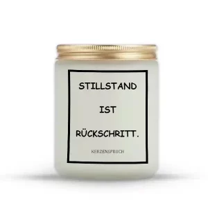 „STILLSTAND IST RÜCKSCHRITT.“