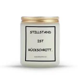 „STILLSTAND IST RÜCKSCHRITT.“