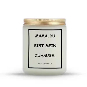 „MAMA, DU BIST MEIN ZUHAUSE.“