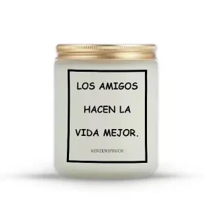 "LOS AMIGOS HACEN LA VIDA MEJOR."