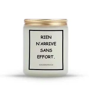 "RIEN N’ARRIVE SANS EFFORT."