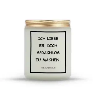 „ICH LIEBE ES, DICH SPRACHLOS ZU MACHEN.“