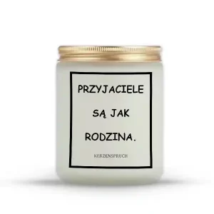 "PRZYJACIELE SĄ JAK RODZINA."