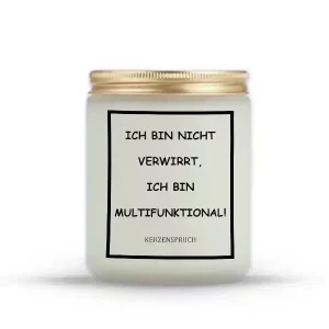 „ICH BIN NICHT VERWIRRT, ICH BIN MULTIFUNKTIONAL!“
