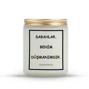 "SABAHLAR, BENİM DÜŞMANIMDIR."