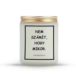 NEM SZÁMÍT, HOGY MIKOR.