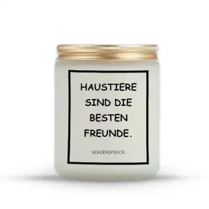 „HAUSTIERE SIND DIE BESTEN FREUNDE.“