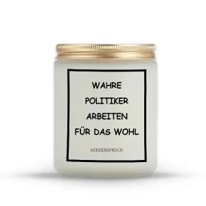 „WAHRE POLITIKER ARBEITEN FÜR DAS WOHL“