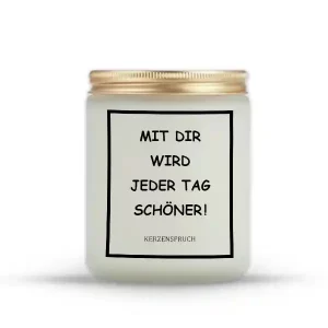 „MIT DIR WIRD JEDER TAG SCHÖNER!“