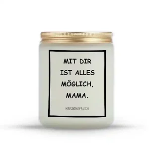 „MIT DIR IST ALLES MÖGLICH, MAMA.“