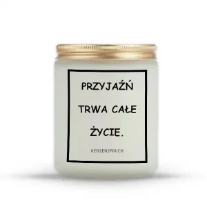"PRZYJAŹŃ TRWA CAŁE ŻYCIE."