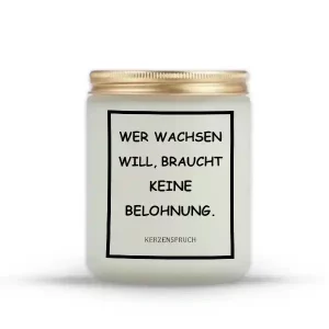 „WER WACHSEN WILL, BRAUCHT KEINE BELOHNUNG.“