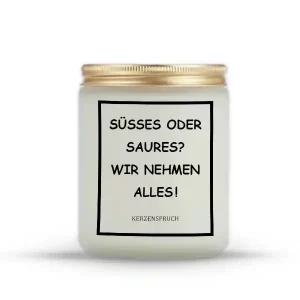 „SÜßES ODER SAURES? WIR NEHMEN ALLES!“