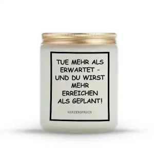 "Tue mehr als erwartet – und du wirst mehr erreichen als geplant!"