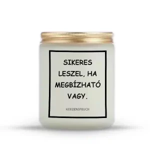 SIKERES LESZEL, HA MEGBÍZHATÓ VAGY.