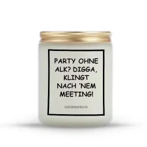 „PARTY OHNE ALK? DIGGA, KLINGT NACH ’NEM MEETING!“