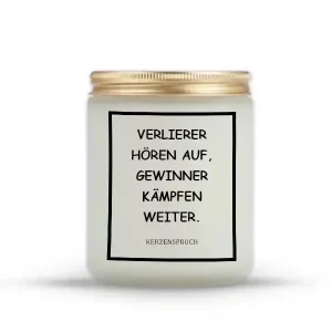 „VERLIERER HÖREN AUF, GEWINNER KÄMPFEN WEITER.“