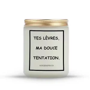 "TES LÈVRES, MA DOUCE TENTATION."
