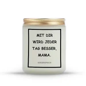 „MIT DIR WIRD JEDER TAG BESSER, MAMA.“