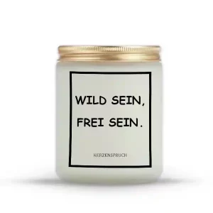 „WILD SEIN, FREI SEIN.“
