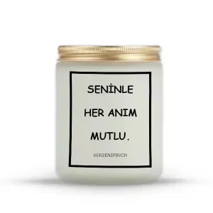 "SENİNLE HER ANIM MUTLU."