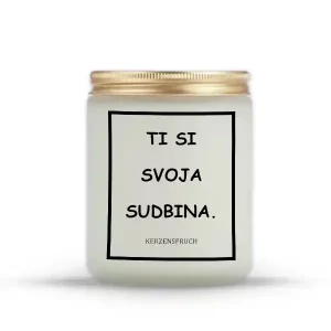 "TI SI SVOJA SUDBINA."
