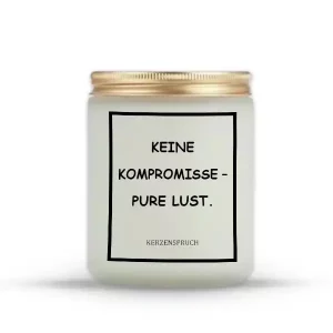 „KEINE KOMPROMISSE – PURE LUST.“