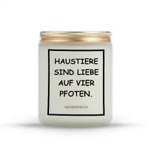 „HAUSTIERE SIND LIEBE AUF VIER PFOTEN.“