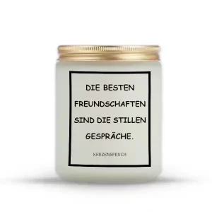 „DIE BESTEN FREUNDSCHAFTEN SIND DIE STILLEN GESPRÄCHE.“