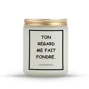 "TON REGARD ME FAIT FONDRE."