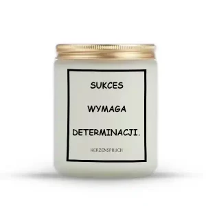"SUKCES WYMAGA DETERMINACJI."