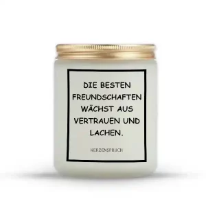 „DIE BESTEN FREUNDSCHAFTEN WÄCHST AUS VERTRAUEN UND LACHEN.“