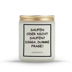 „SAUFEN ODER NICHT SAUFEN? DIGGA, DUMME FRAGE!“
