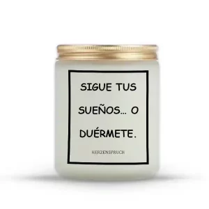 "SIGUE TUS SUEÑOS... O DUÉRMETE."