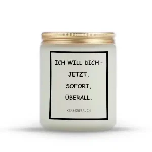 „ICH WILL DICH – JETZT, SOFORT, ÜBERALL.“