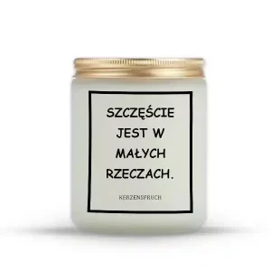 "SZCZĘŚCIE JEST W MAŁYCH RZECZACH."