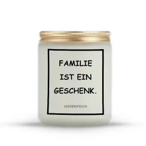 „FAMILIE IST EIN GESCHENK.“
